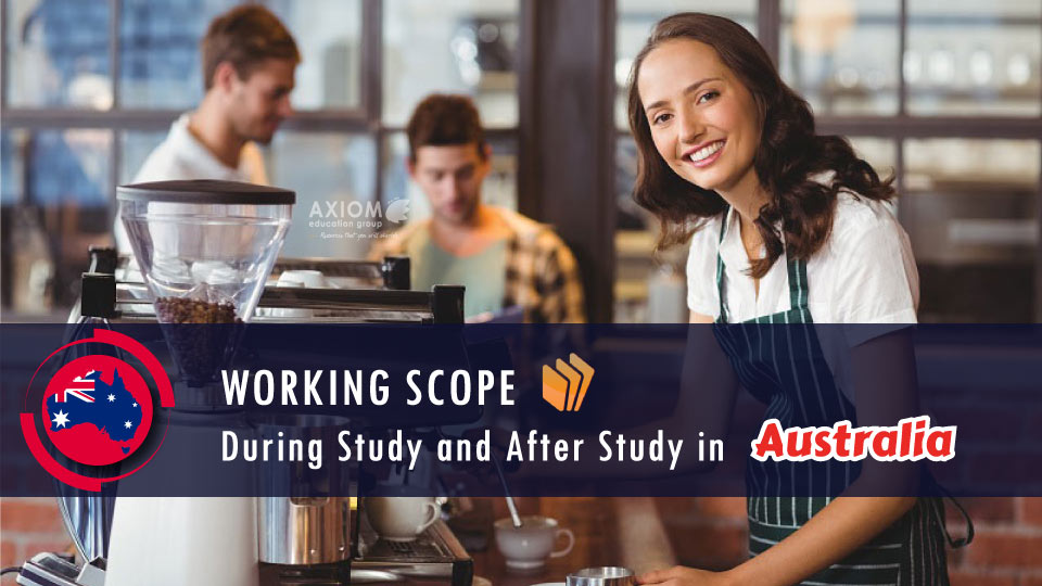 WORKING-SCOPE-DURING-STUDY-AFTER-STUDY AUSTRALIA Axiom